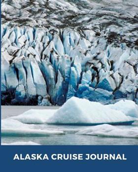 Paperback Alaska Cruise Journal: Cruise Port and Excursion Organizer, Travel Vacation Notebook, Packing List Organizer, Trip Planning Diary, Itinerary Book
