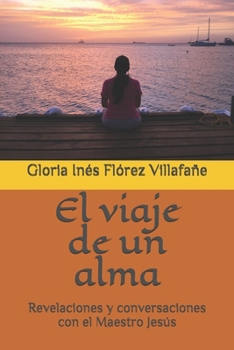 Paperback El viaje de un alma: Revelaciones y conversaciones con el Maestro Jesús [Spanish] Book