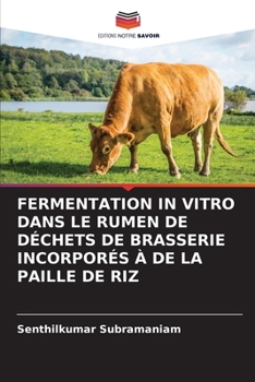 Paperback Fermentation in Vitro Dans Le Rumen de Déchets de Brasserie Incorporés À de la Paille de Riz [French] Book