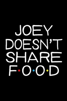 Paperback Joey doesn't share food funny Friendship: Blank Lined Notebook Journal for Work, School, Office - 6x9 110 page Book