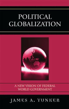 Hardcover Political Globalization: A New Vision of Federal World Government Book