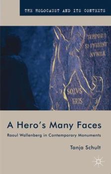 Hero's Many Faces: Raoul Wallenberg in Contemporary Monuments - Book  of the Holocaust and its Contexts