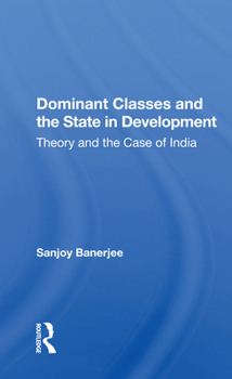 Paperback Dominant Classes And The State In Development: Theory And The Case Of India Book