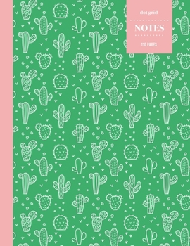 Paperback Dot Grid Notes 110 Pages: Cactus Floral Notebook for Professionals and Students, Teachers and Writers - Succulent Pattern - Bright Green and Pin Book