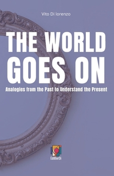 Paperback The World Goes on: Analogies from the Past to Understand the Present Book