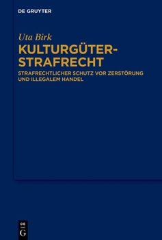 Hardcover Kulturgüterstrafrecht: Strafrechtlicher Schutz VOR Zerstörung Und Illegalem Handel [German] Book