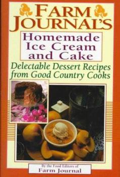 Hardcover Farm Journal's Homemade Ice Cream and Cake: Delectable Dessert Recipes from Good Country Cooks Book
