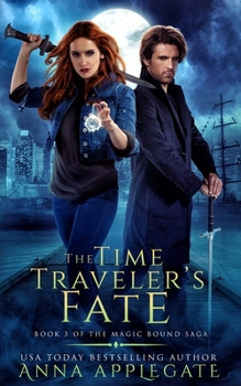 The Time Traveler's Fate (Book 3 of the Magic Bound Saga)