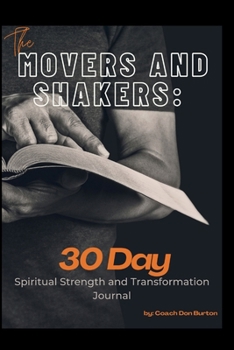 Paperback The Movers And Shakers: 30 Day Spiritual Strength And Transformation Journal Book