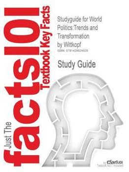 Paperback Studyguide for World Politics: Trends and Transformation by Wittkopf, ISBN 9780534574420 Book