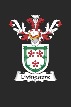 Livingstone: Livingstone Coat of Arms and Family Crest Notebook Journal (6 x 9 - 100 pages)