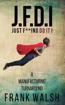 Paperback JFDI - A Manufacturing Turnaround: Just f **ing Do It Book