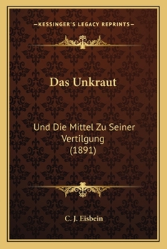 Paperback Das Unkraut: Und Die Mittel Zu Seiner Vertilgung (1891) [German] Book