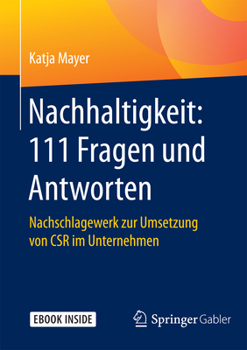 Hardcover Nachhaltigkeit: 111 Fragen Und Antworten: Nachschlagewerk Zur Umsetzung Von Csr Im Unternehmen [German] Book