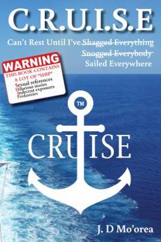 Paperback C.R.U.I.S.E: Can't Rest Until I've Sailed Everywhere Book