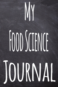 My Food Science Journal: The perfect gift for the student in your life - unique record keeper!