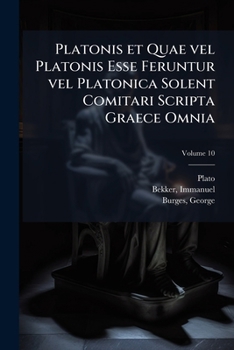 Paperback Platonis et Quae vel Platonis Esse Feruntur vel Platonica Solent Comitari Scripta Graece Omnia; Volume 10 Book