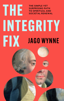 Paperback The Integrity Fix: The Simple Yet Surprising Path to Spiritual and Societal Renewal Book