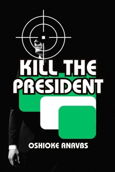 Paperback Kill the President: Justice or Revenge? Book