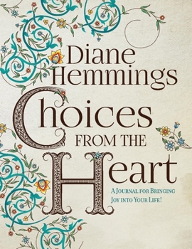 Paperback Choices from the Heart: A Journal for Bringing Joy Into Your Life! Book