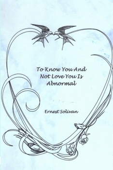 Paperback To Know You And Not Love You Is Abnormal Book