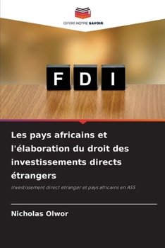 Les pays africains et l'�laboration du droit des investissements directs �trangers