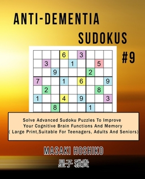 Paperback Anti-dementia Sudokus #9: Solve Advanced Sudoku Puzzles To Improve Your Cognitive Brain Functions And Memory ( Large Print&#65292;Suitable For T Book