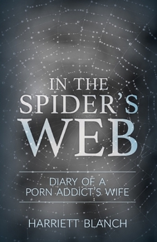 Paperback In the Spider's Web: Diary of a Porn Addict's Wife Book