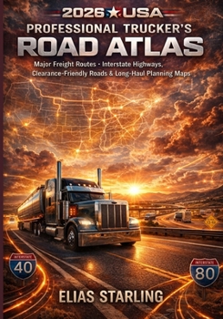 2026 USA Professional Trucker’s Road Atlas: Major Freight Routes, Interstate Highways, Clearance-Friendly Roads & Long-Haul Planning Maps