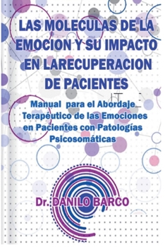 Paperback Las Moleculas de la Emocion Y Su Impacto En La Recuperacion de Pacientes [Spanish] Book