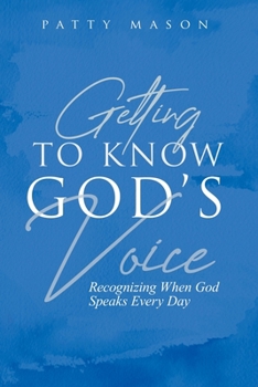 Paperback Getting to Know God's Voice: Recognizing When God Speaks Every Day Book