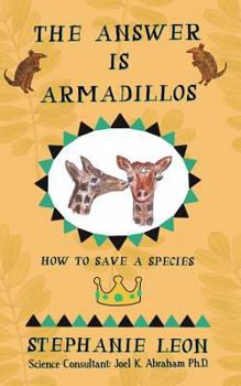 Paperback The Answer is Armadillos: How to Save a Species Book