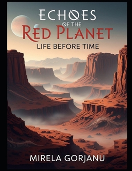 Echoes of the Red Planet: Life Before Time (Mysteries & Grand Questions)