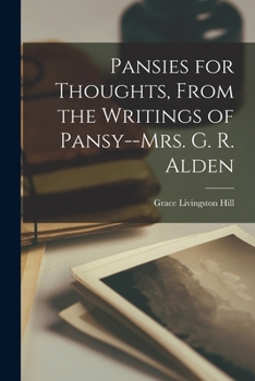 Paperback Pansies for Thoughts, From the Writings of Pansy--Mrs. G. R. Alden Book