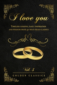 Paperback I love you: Timeless lessons, daily inspiration and wisdom from 30 must read classics (vol. 3) Book