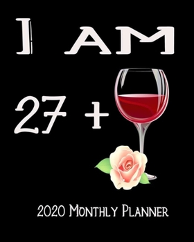 Paperback I Am 27+ 2020 Monthly Planner: 28th Bday Xmas Red Wine Lover Planner Dated Journal 8" x 10" 110 pages Notebook Book