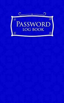 Password Log Book : Account and Password Book, Password Directory Personal, Internet Password Organizer, Password Notebook Organizer, Blue Cover