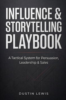 Paperback Influence & Storytelling Playbook: A Tactical System for Persuasion, Leadership & Sales Book