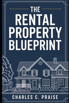 THE RENTAL PROPERTY BLUEPRINT