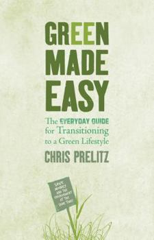 Paperback Green Made Easy: The Everyday Guide for Transitioning to a Green Lifestyle Book