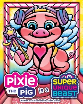 Paperback Pixie the Pig Is a Super Unique Beast: A Heartfelt Social-Emotional Learning Book About Autism, Sensory Differences, and Friendship Book