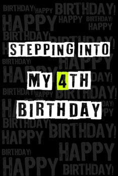 Stepping into my 4th Birthday: Birthday Journal Lined Notebook /Journal Gift, 120 Pages, 6 x 9,High Cover