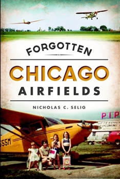 Paperback Forgotten Chicago Airfields Book