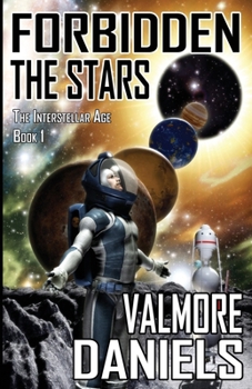 Forbidden the Stars - Book #1 of the Interstellar Age