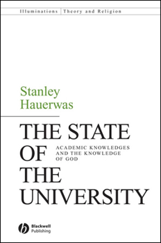 The State of the University: Academic Knowledges and the Knowledge of God (Illuminations: Theory and Religion)