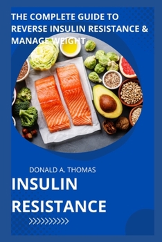 Paperback Insulin Resistance: The Complete Guide to Reverse Insulin Resistance & Manage Weight Book