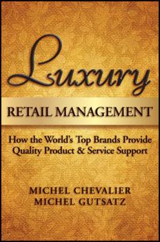 Hardcover Luxury Retail Management: How the World's Top Brands Provide Quality Product and Service Support Book