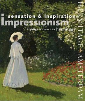 Paperback Impressionism Sensation and Inspiration: Highlights from the Hermitage Book