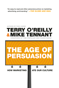 Paperback The Age of Persuasion: How Marketing Ate Our Culture Book