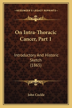 Paperback On Intra-Thoracic Cancer, Part 1: Introductory And Historic Sketch (1865) Book